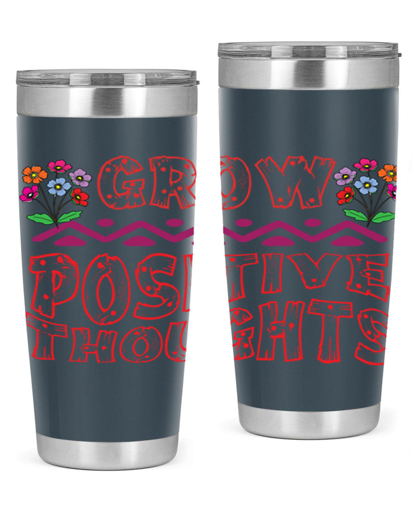 Grow positive thoughts  152#- spring- Tumbler