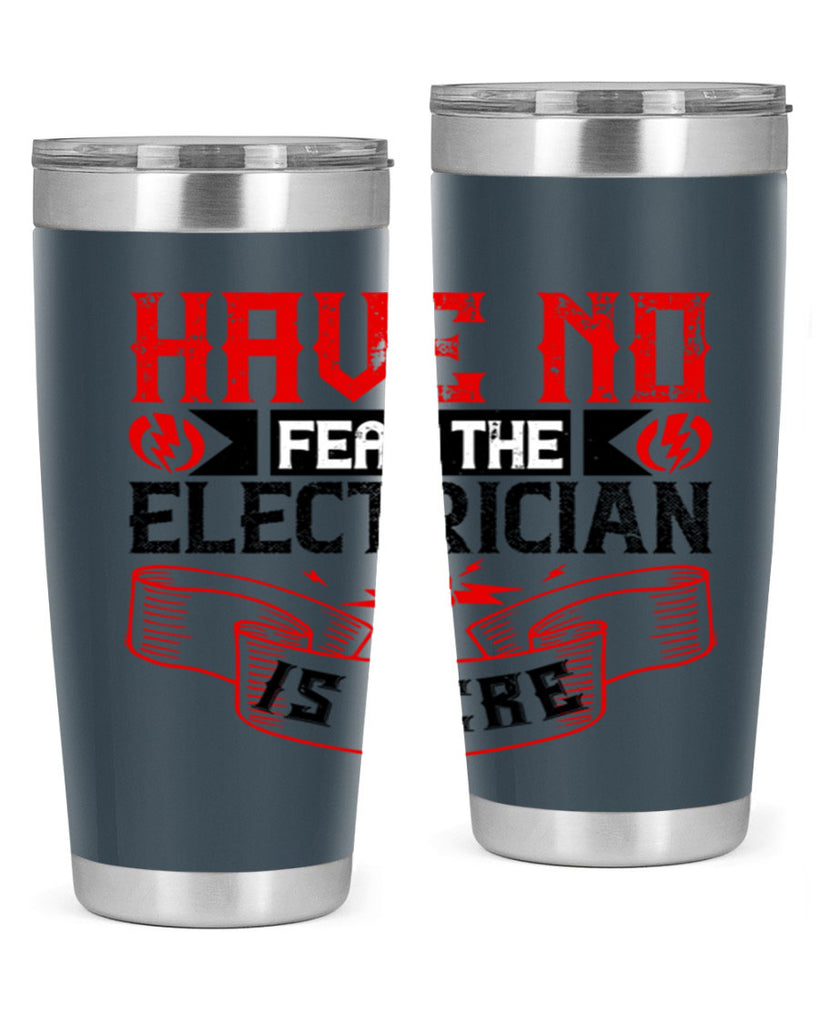 Have no fear the electrician is here Style 40#- electrician- tumbler