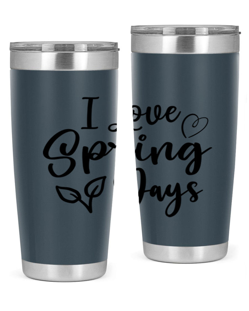 I Love Spring Days 269#- spring- Tumbler