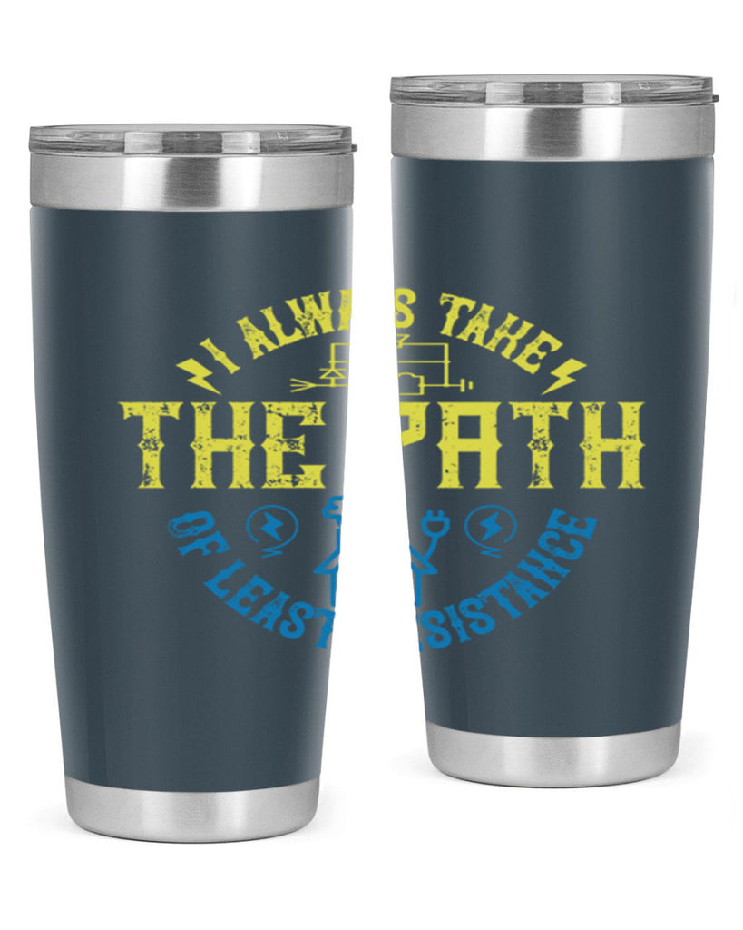 I always take the path of lest resistance Style 39#- electrician- tumbler