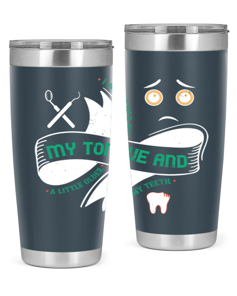 I am as old as my tongue and Style 37#- dentist- tumbler