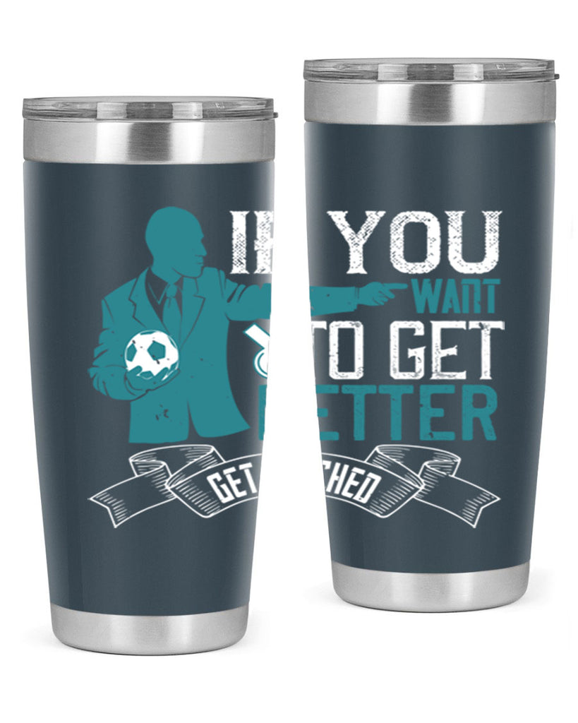 If you want to get better get coached Style 30#- coaching- tumbler