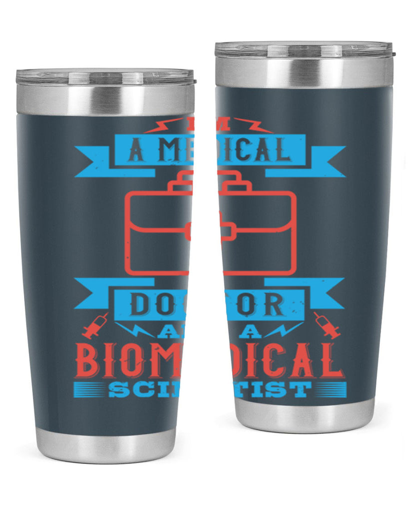 Im a medical doctor and a biomedical scientist Style 42#- medical- tumbler