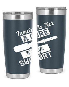 Insulin Is Not A Cure – It’S Life Support Style 24#- diabetes- Tumbler