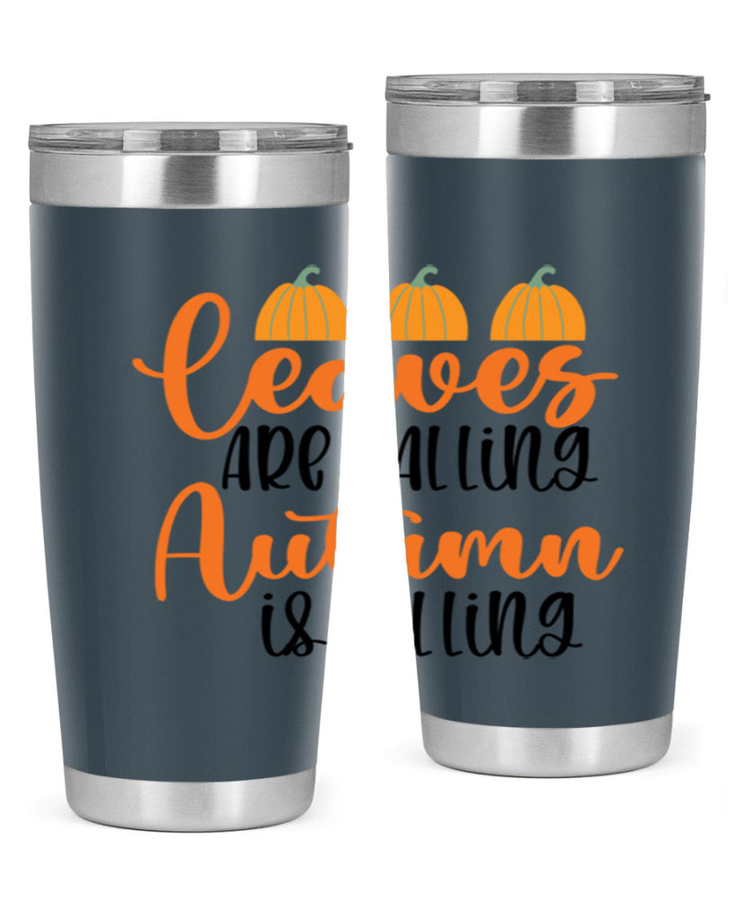 Leaves Are Falling Autumn Is Calling 391#- fall- Tumbler