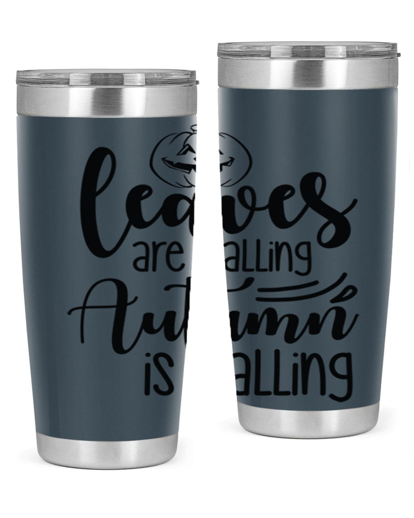 Leaves Are Falling Autumn Is Calling 393#- fall- Tumbler
