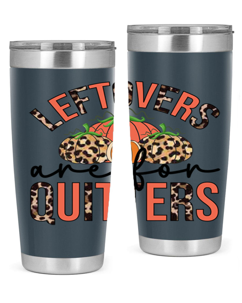 Leftovers are for quitters 395#- fall- Tumbler