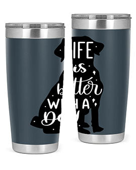 Life Is Better With A Dog Style 17#- dog- Tumbler