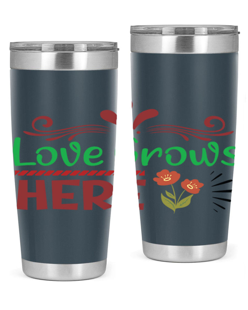 Love Grows Here  334#- spring- Tumbler