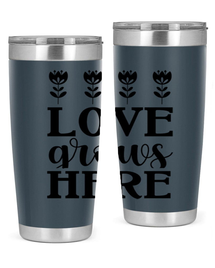 Love grows here  333#- spring- Tumbler