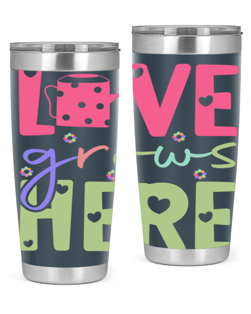 Love grows here330#- spring- Tumbler