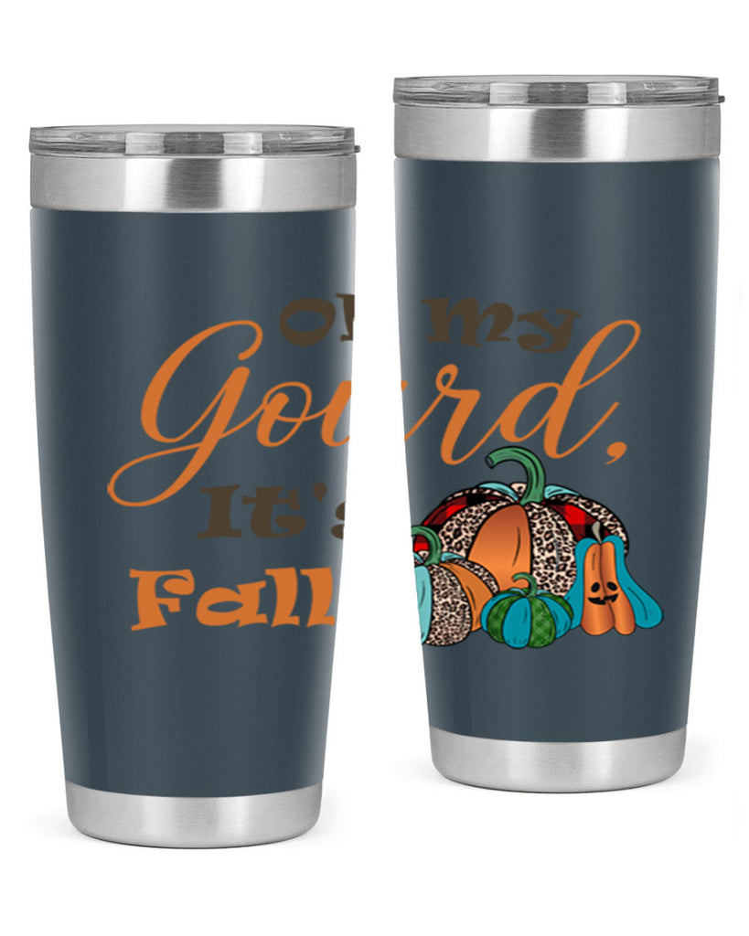 Oh My Gourd It s Fall 458#- fall- Tumbler