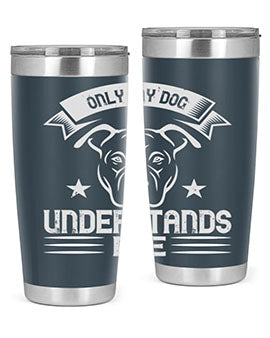Only My Dog Understands me Style 151#- dog- Tumbler