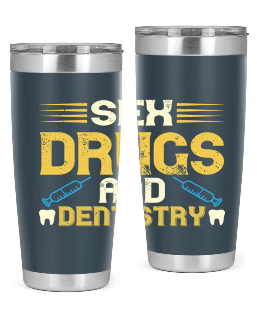 Sex drugs and dentistry Style 22#- dentist- tumbler