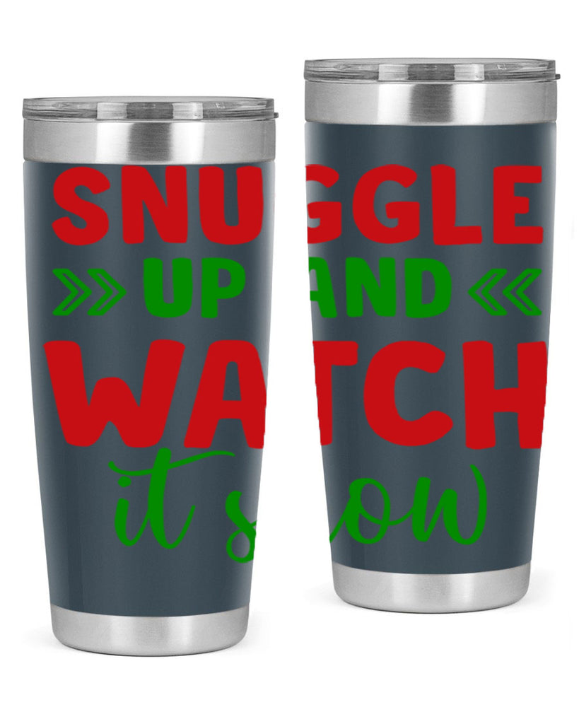 Snuggle Up and Watch It Snow 380#- winter- Tumbler