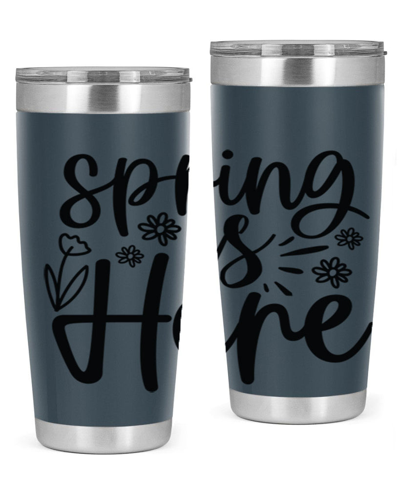 Spring is here  502#- spring- Tumbler