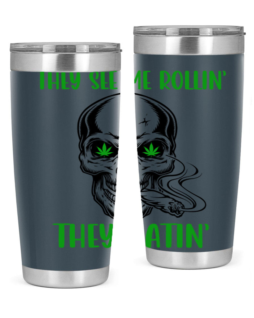 They See Me Rollin They Hatin 268#- marijuana- Tumbler