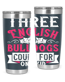 Three English bulldogs count for one kid Style 18#- dog- Tumbler