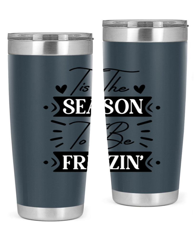 Tis The Season To Be Freezin 418#- winter- Tumbler