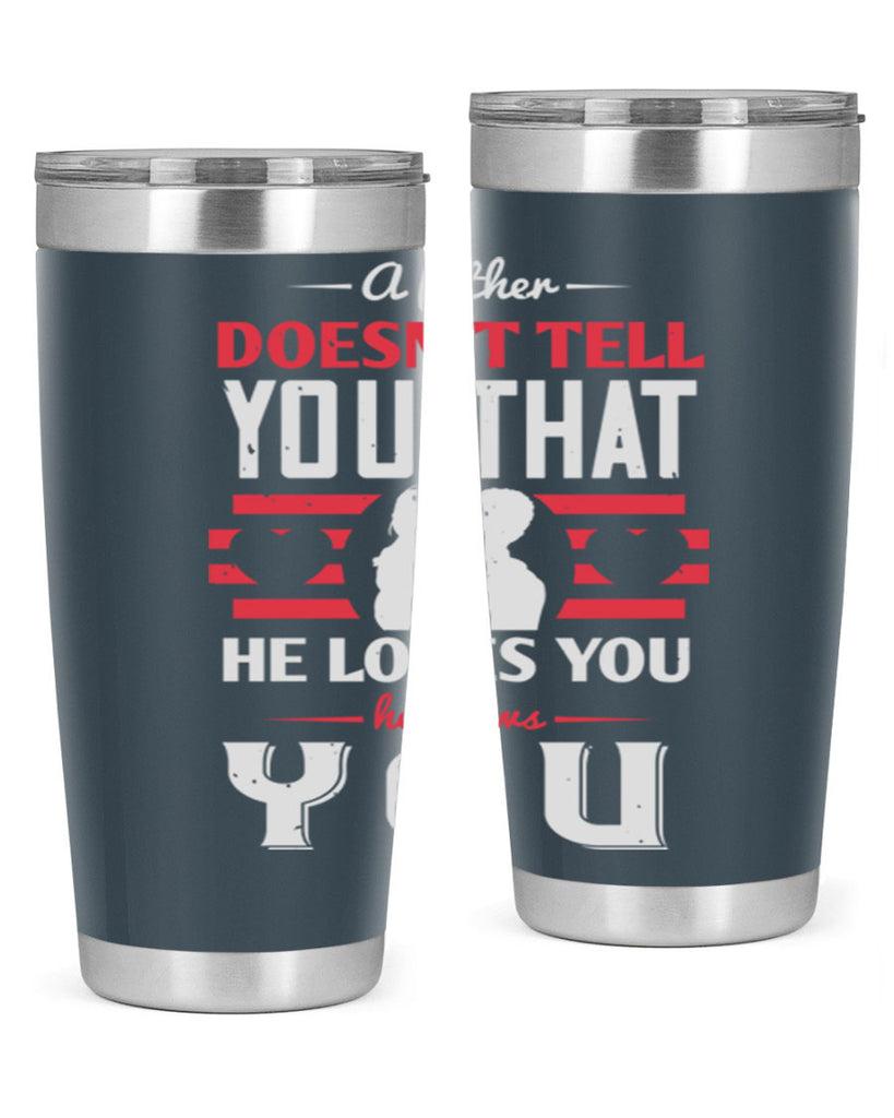 a father doesn’t tell you that 234#- fathers day- Tumbler