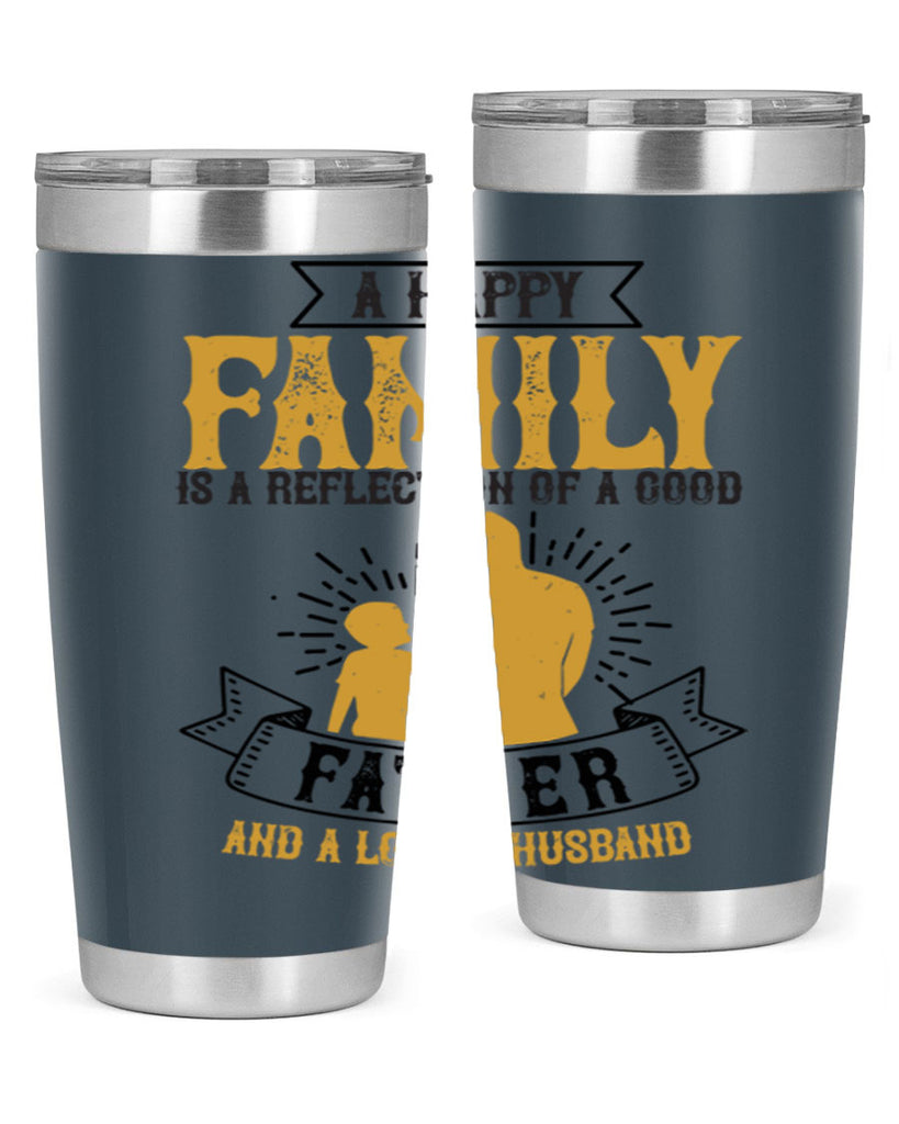 a happy family is a reflection of a good father and a loving husband 200#- fathers day- Tumbler
