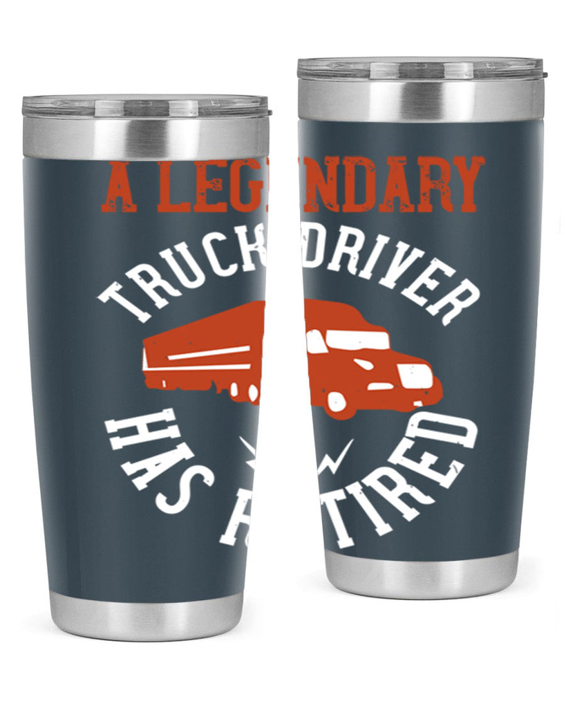 a legendary truck driver has retired Style 50#- truck driver- tumbler