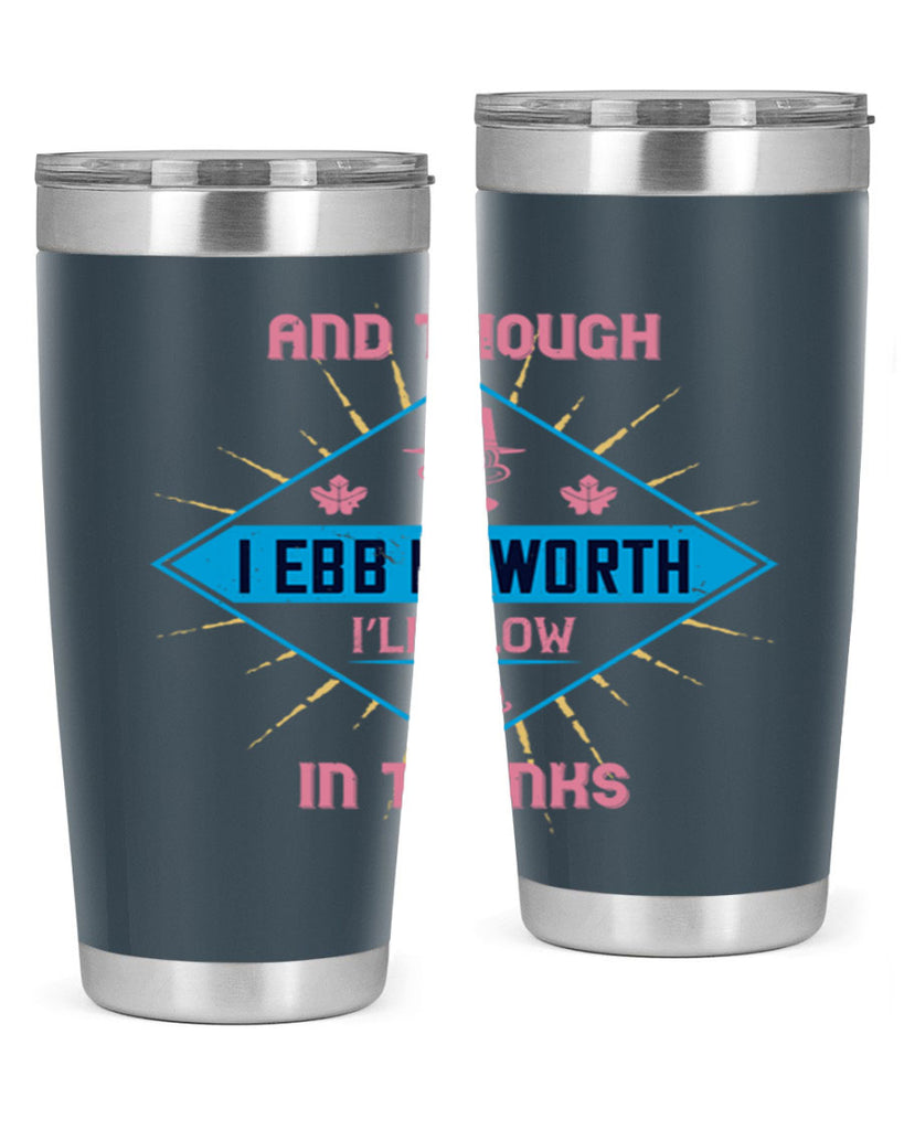 and though i ebb in worth i’ll flow in thanks 49#- thanksgiving- Tumbler