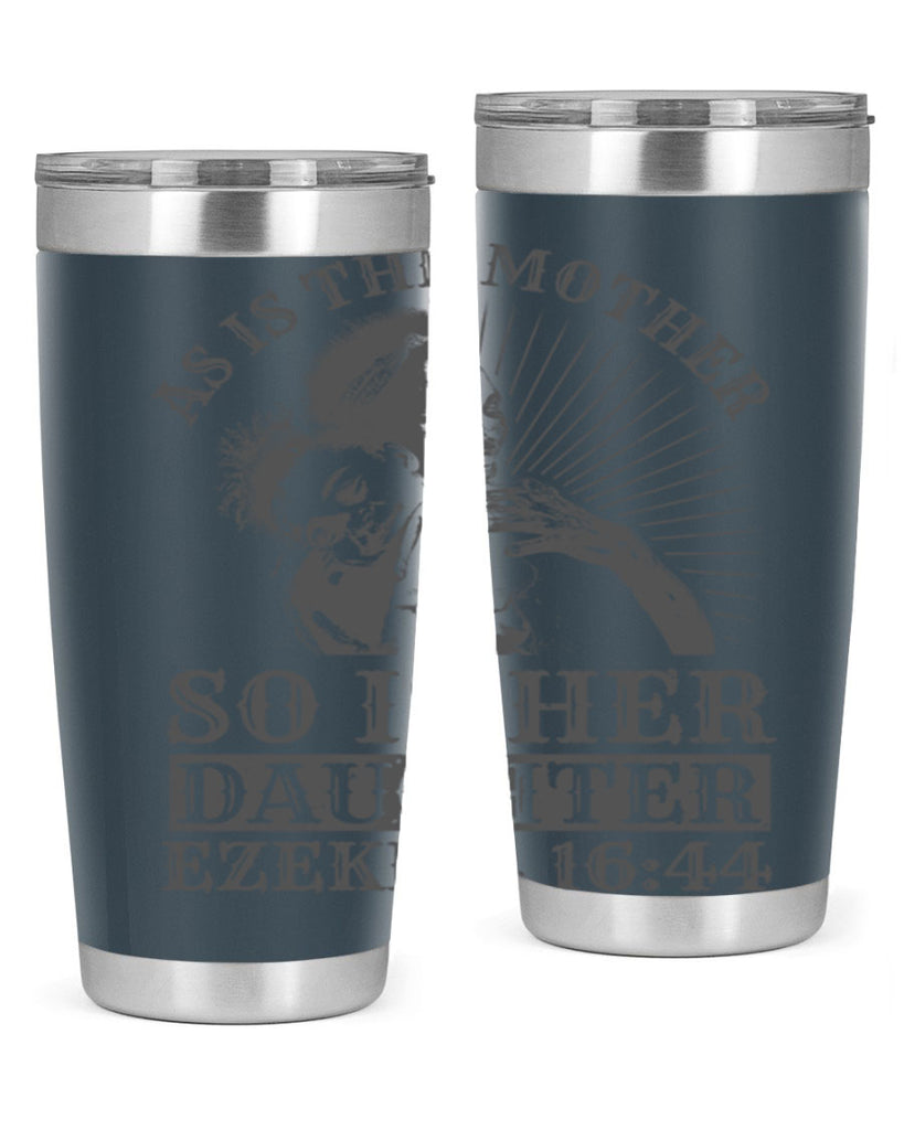 as is the mother so is her daughter ezekiel 93#- mothers day- Tumbler