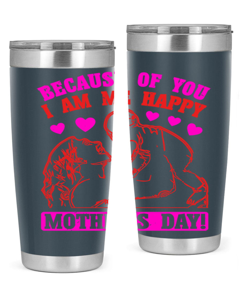 because of you i am me 89#- mothers day- Tumbler