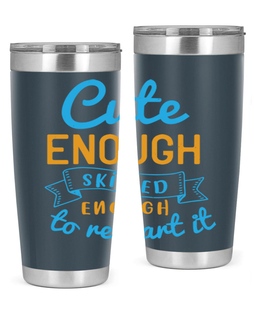 cute enough skilled enough to restart it Style 3#- medical- tumbler