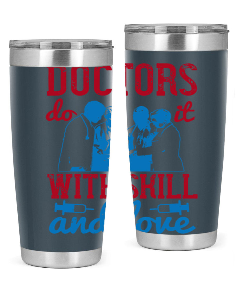 doctors do it with skill and love Style 2#- medical- tumbler