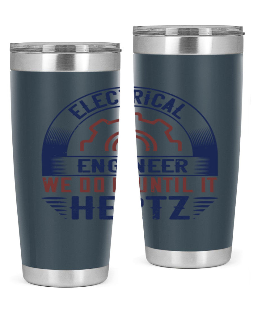 electrical engineer we do it until it hertz Style 69#- engineer- tumbler