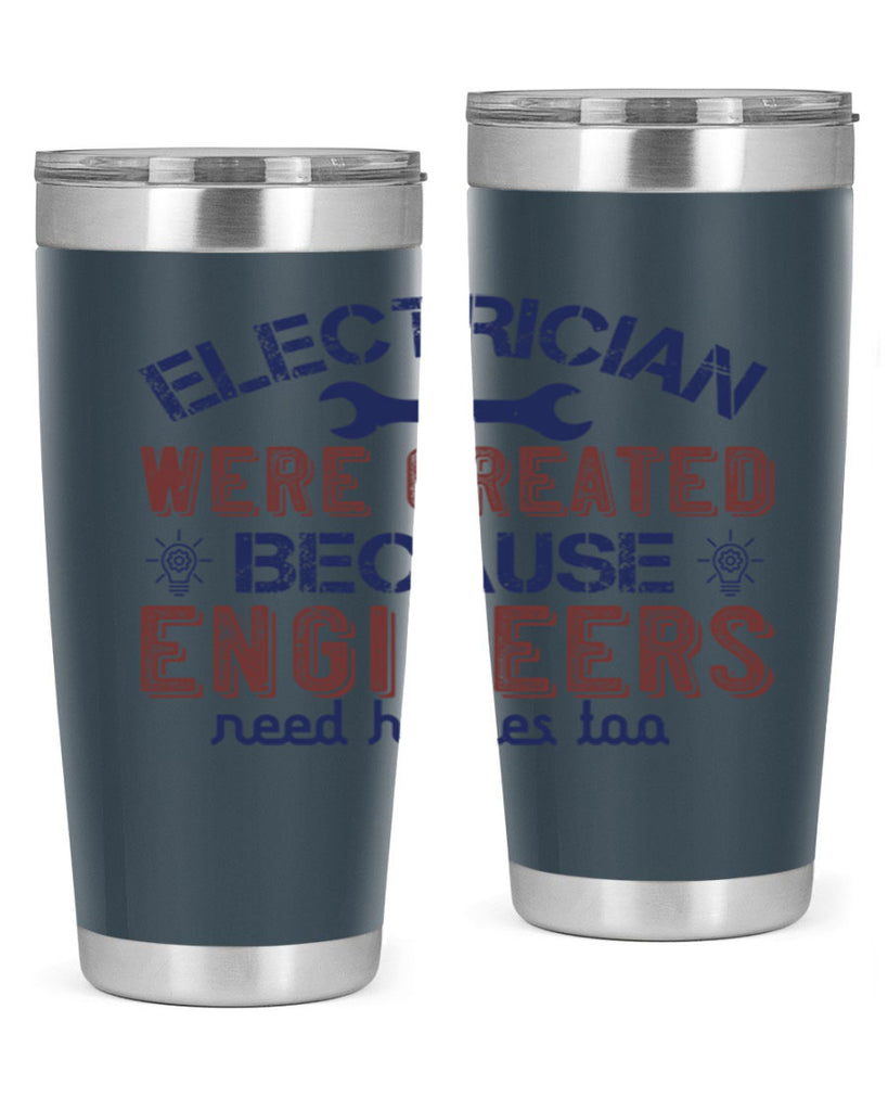 electrician were created because engineers need heroes too Style 67#- engineer- tumbler