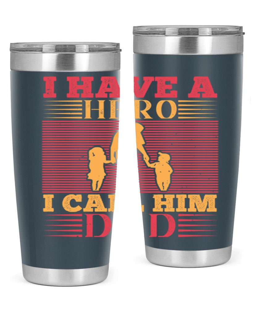 i have a hero i call him dad 198#- fathers day- Tumbler