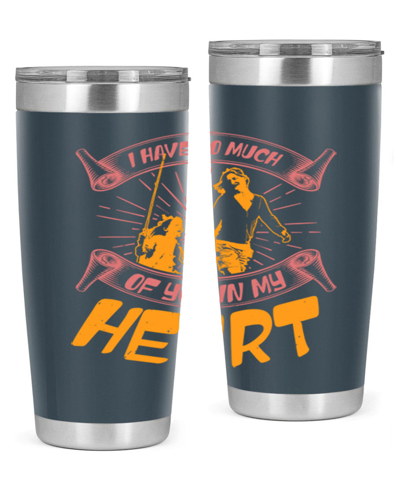 i have so much of you in my hart 64#- mothers day- Tumbler