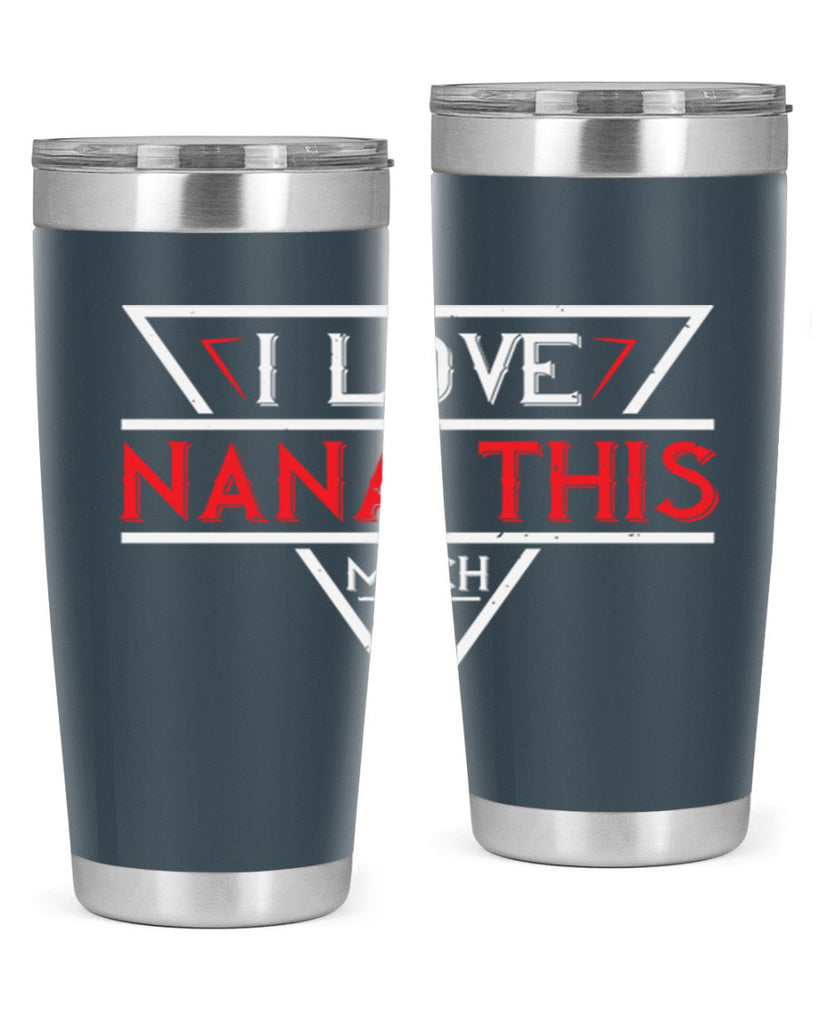 i love NANA THIS MUCH 25#- grandma - nana- Tumbler