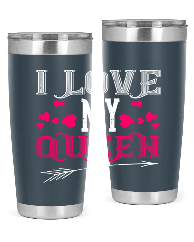 i love my queen 53#- valentines day- Tumbler