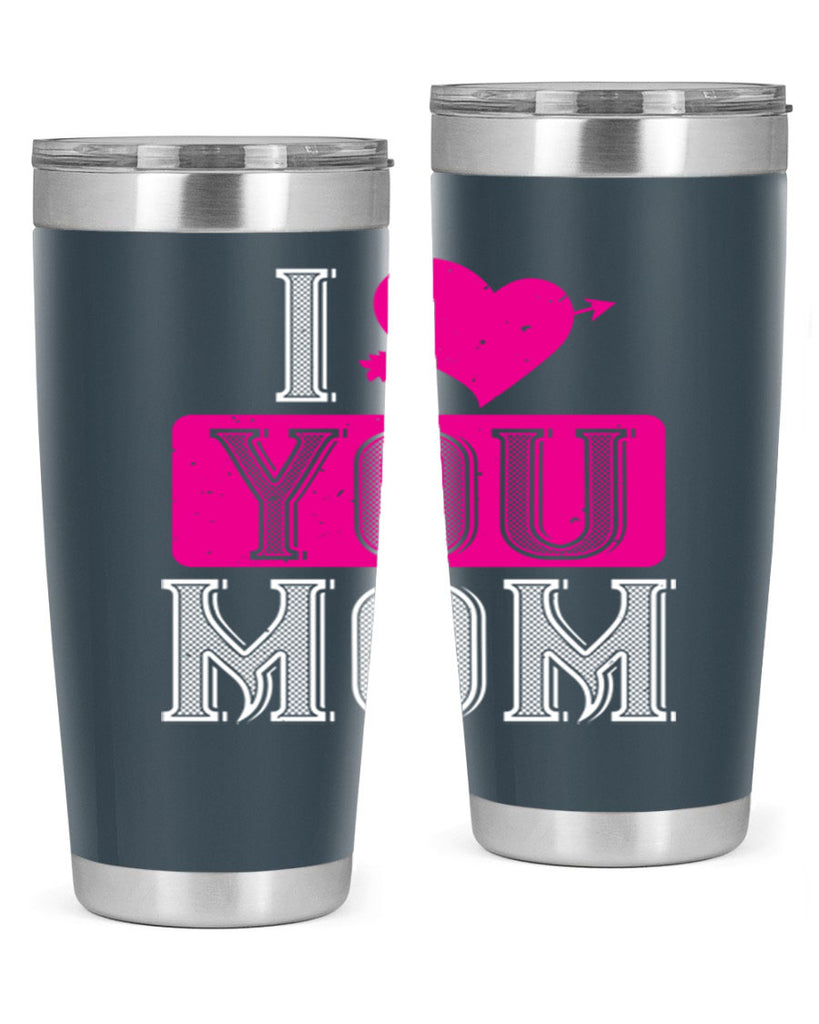 i love your mom 50#- valentines day- Tumbler