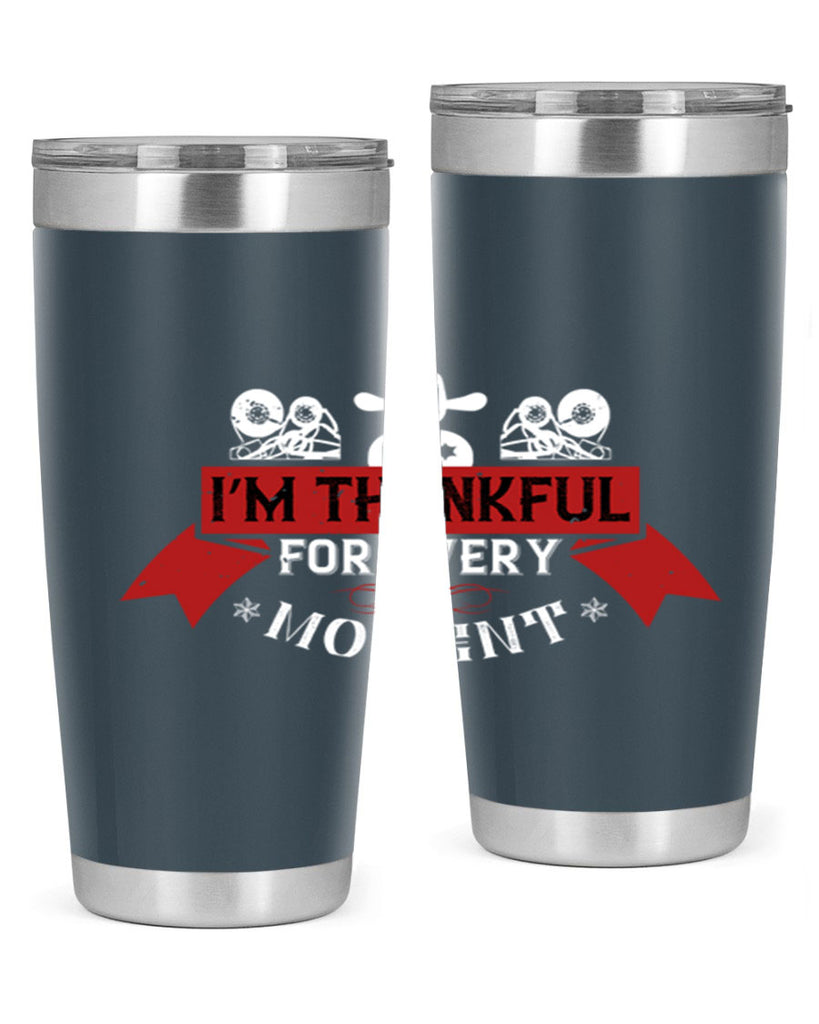 i’m thankful for every moment 24#- thanksgiving- Tumbler