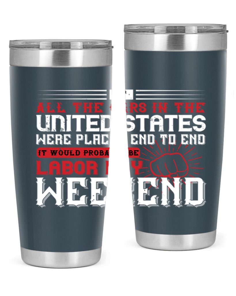 if all the cars in the united states were placed end to end 35#- labor day- Tumbler