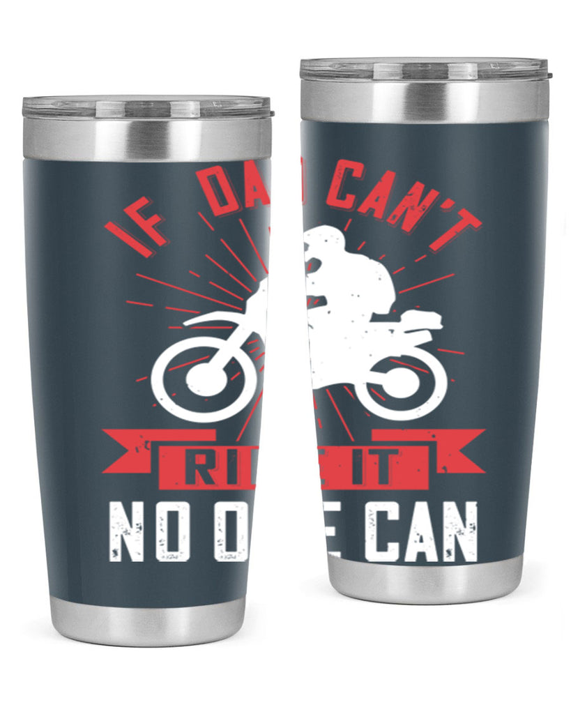 if dad cant ride it no one can 226#- fathers day- Tumbler