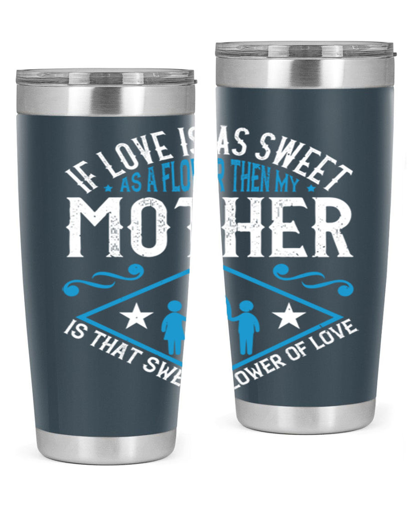 if love is as sweet as a flower 79#- mothers day- Tumbler