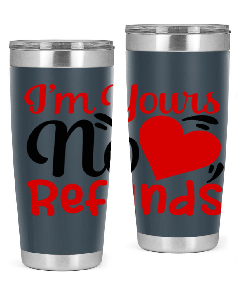 im yours no refunds 77#- valentines day- Tumbler