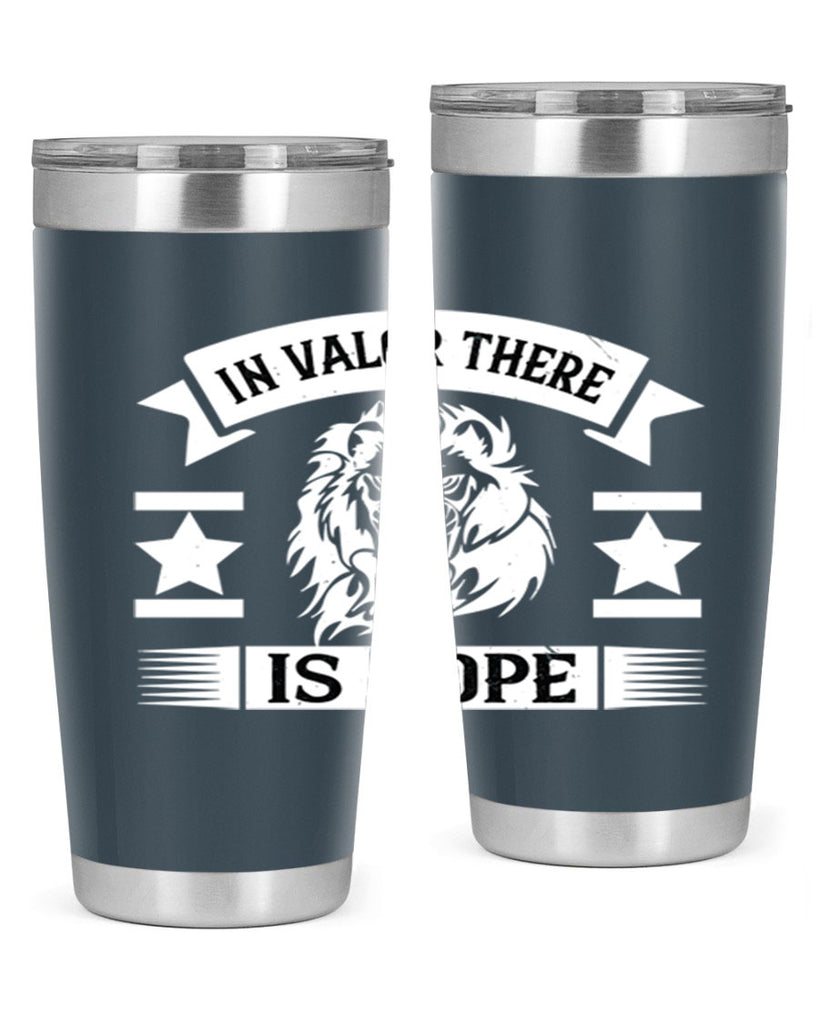 in valor there is hope 56#- Veterns Day- Tumbler