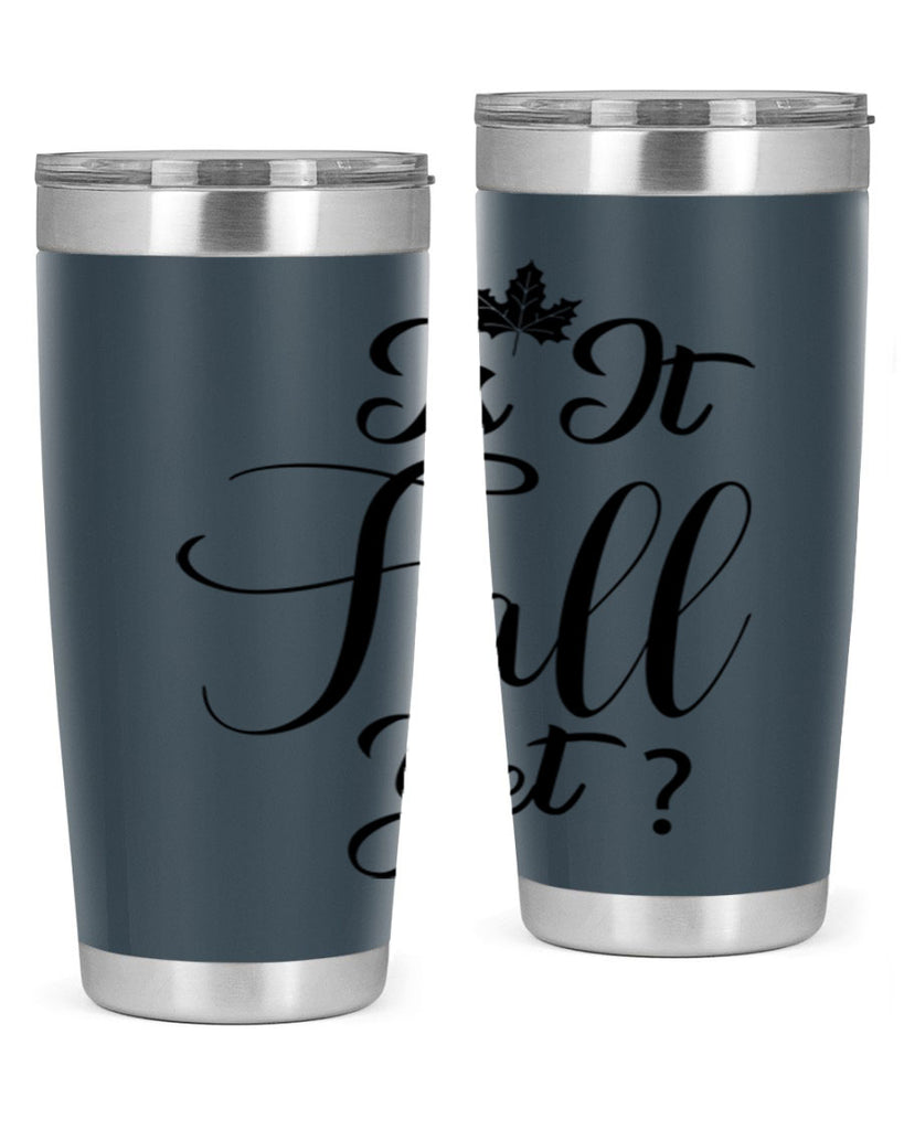 is it fall yet 355#- fall- Tumbler
