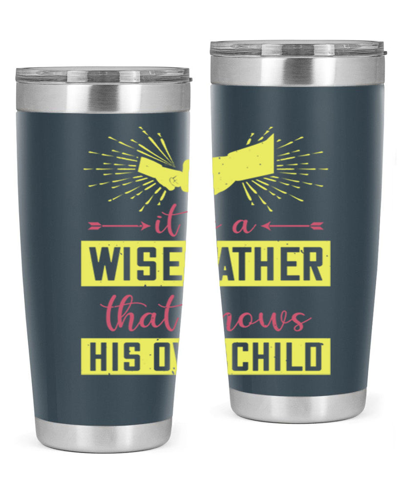 it is a wise father that 197#- fathers day- Tumbler