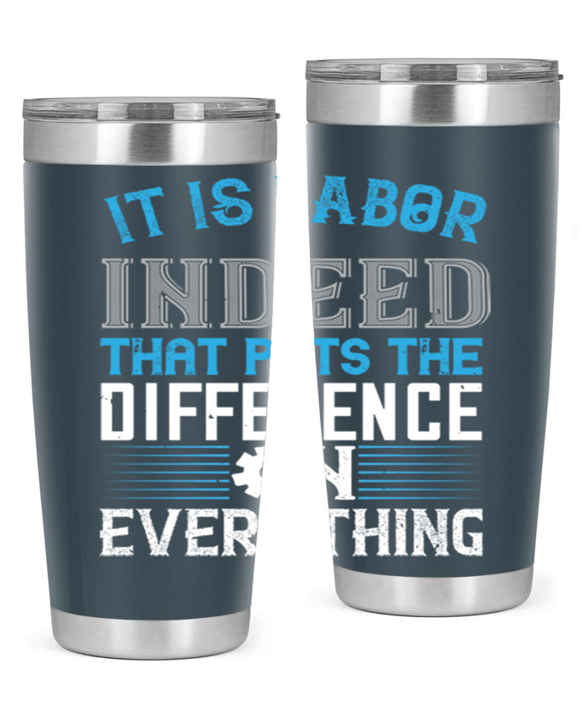 it is labor indeed that puts the difference on everything 34#- labor day- Tumbler