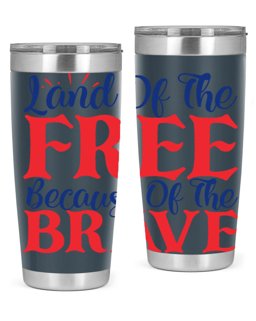 land of the free because of the brave Style 56#- Fourt Of July- Tumbler