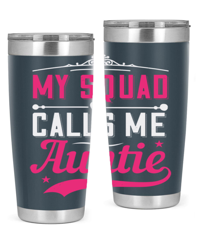 my squad calls me auntie Style 27#- aunt- Tumbler