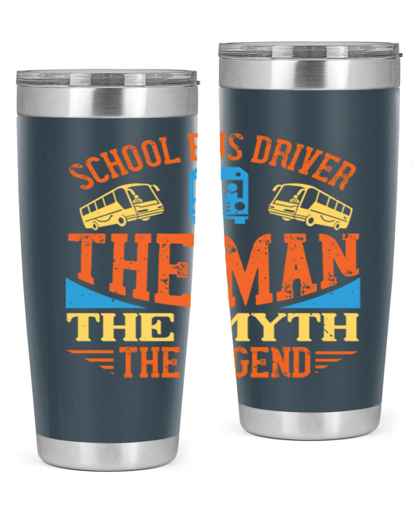 school bus driver the man the myth the legend Style 18#- bus driver- tumbler